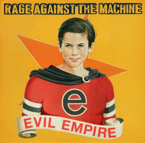 Rage Against The Machine : Evil Empire